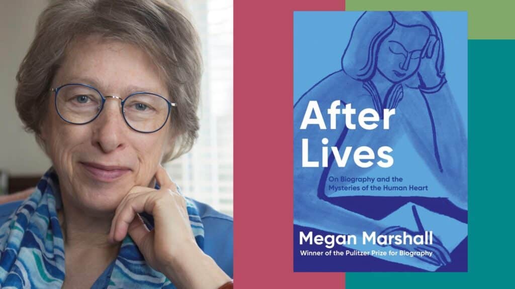 Summer Author Series | Megan Marshall, After Lives: On Biography and the Mysteries of the Human Heart